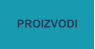 PROIZVODI